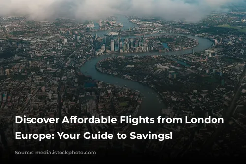 Discover Affordable Flights from London to Europe: Your Guide to Savings!