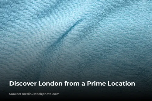 Discover London from a Prime Location