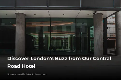 Discover London's Buzz from Our Central City Road Hotel