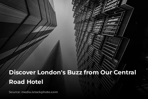 Discover London's Buzz from Our Central City Road Hotel