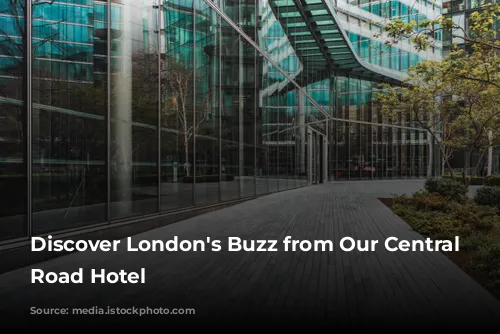 Discover London's Buzz from Our Central City Road Hotel