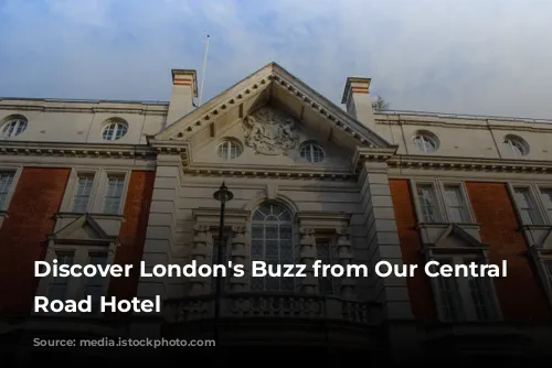 Discover London's Buzz from Our Central City Road Hotel