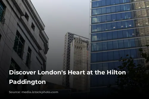 Discover London's Heart at the Hilton London Paddington