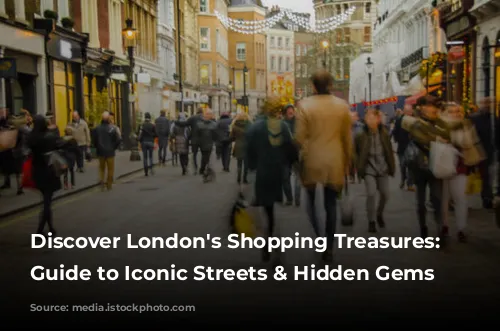 Discover London's Shopping Treasures: A Guide to Iconic Streets & Hidden Gems