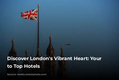 Discover London's Vibrant Heart: Your Guide to Top Hotels