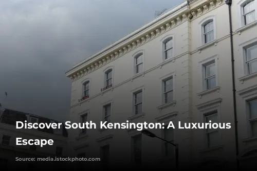 Discover South Kensington: A Luxurious London Escape