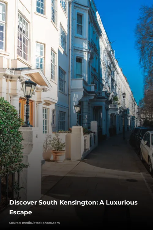 Discover South Kensington: A Luxurious London Escape