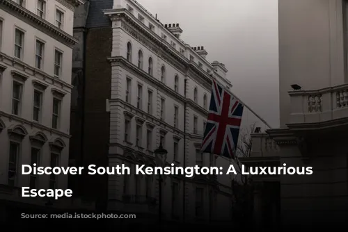 Discover South Kensington: A Luxurious London Escape