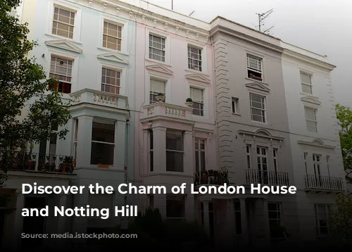 Discover the Charm of London House Hotel and Notting Hill