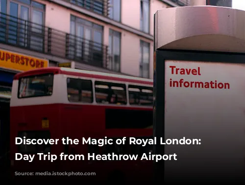 Discover the Magic of Royal London: A Day Trip from Heathrow Airport