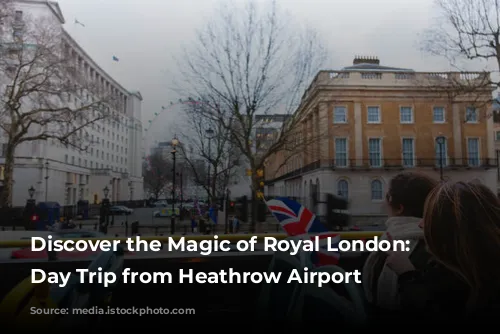 Discover the Magic of Royal London: A Day Trip from Heathrow Airport