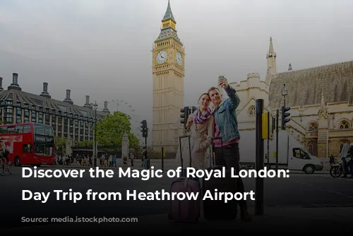 Discover the Magic of Royal London: A Day Trip from Heathrow Airport