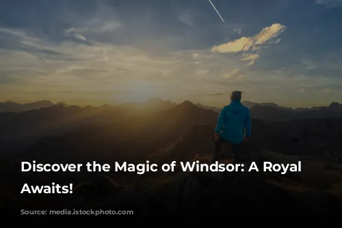 Discover the Magic of Windsor: A Royal Adventure Awaits!