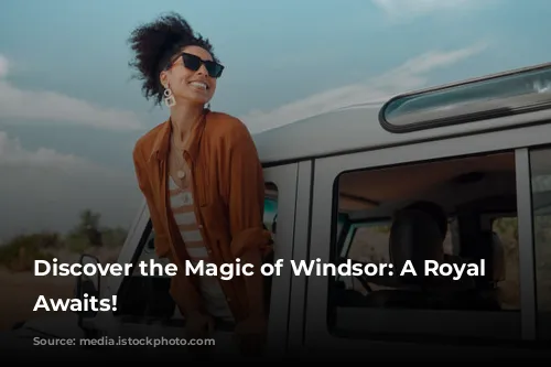 Discover the Magic of Windsor: A Royal Adventure Awaits!