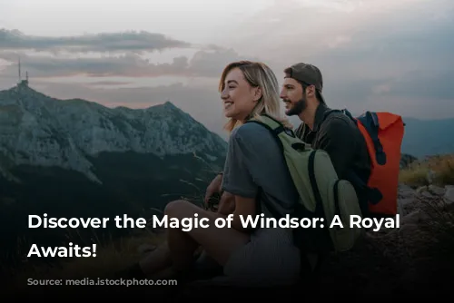 Discover the Magic of Windsor: A Royal Adventure Awaits!