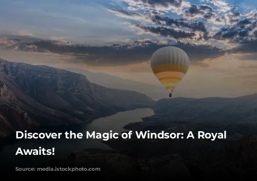 Discover the Magic of Windsor: A Royal Adventure Awaits!