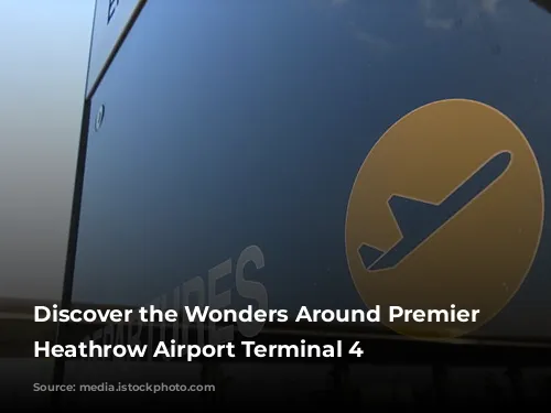 Discover the Wonders Around Premier Inn Heathrow Airport Terminal 4