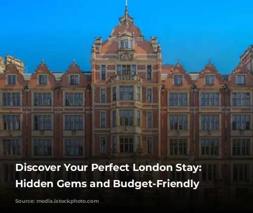 Discover Your Perfect London Stay: Unveiling Hidden Gems and Budget-Friendly Options