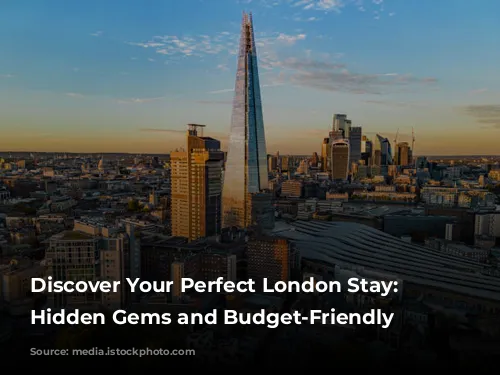 Discover Your Perfect London Stay: Unveiling Hidden Gems and Budget-Friendly Options