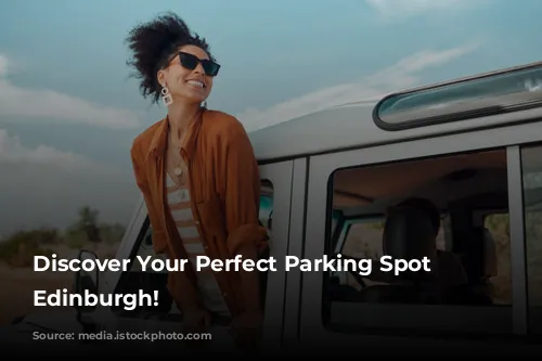 Discover Your Perfect Parking Spot in Edinburgh!