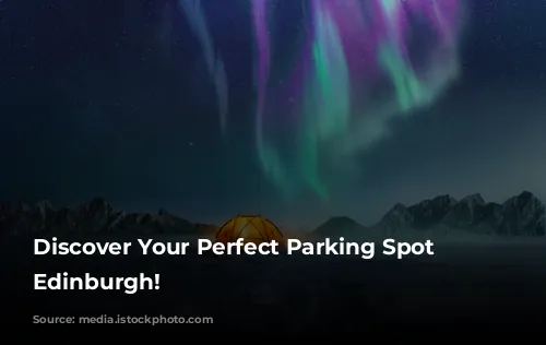 Discover Your Perfect Parking Spot in Edinburgh!