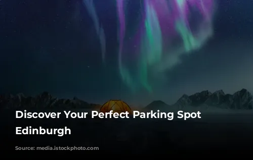 Discover Your Perfect Parking Spot in Edinburgh