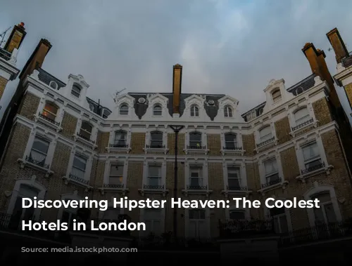 Discovering Hipster Heaven: The Coolest Boutique Hotels in London