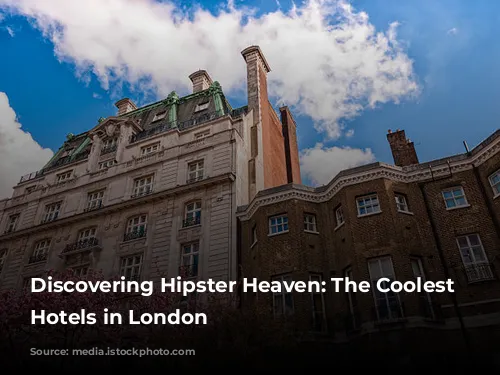 Discovering Hipster Heaven: The Coolest Boutique Hotels in London