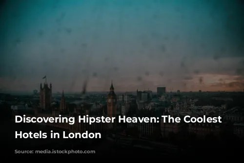 Discovering Hipster Heaven: The Coolest Boutique Hotels in London