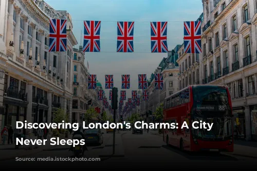 Discovering London's Charms: A City that Never Sleeps