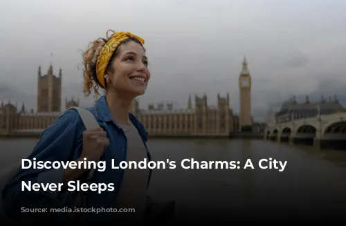 Discovering London's Charms: A City that Never Sleeps