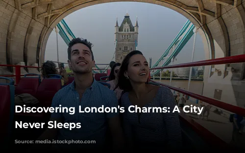 Discovering London's Charms: A City that Never Sleeps