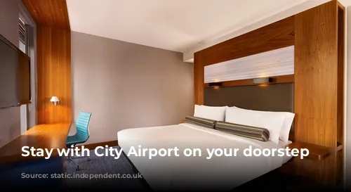 Stay with City Airport on your doorstep