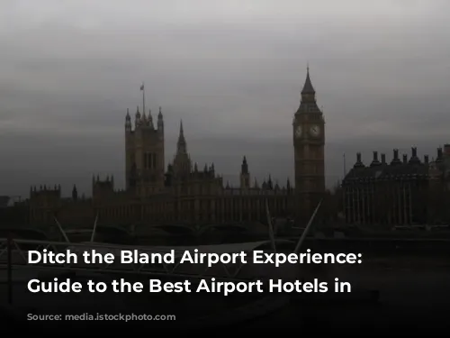 Ditch the Bland Airport Experience: Your Guide to the Best Airport Hotels in London