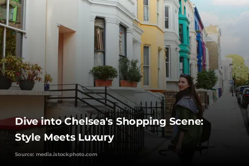 Dive into Chelsea's Shopping Scene: Where Style Meets Luxury