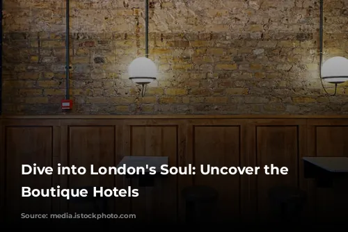 Dive into London's Soul: Uncover the Best Boutique Hotels