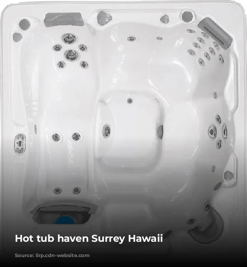 Hot tub haven Surrey Hawaii