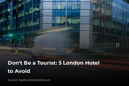 Don't Be a Tourist: 5 London Hotel Mistakes to Avoid