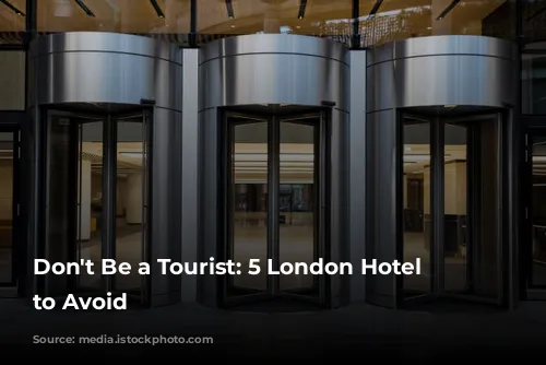 Don't Be a Tourist: 5 London Hotel Mistakes to Avoid