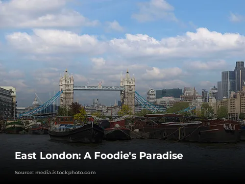 East London: A Foodie's Paradise