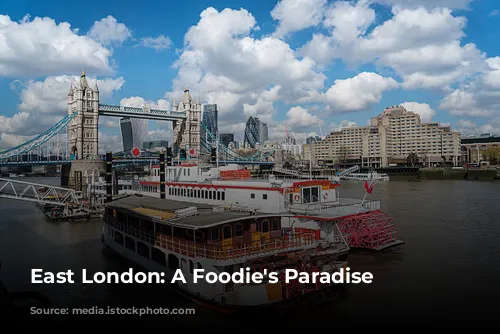 East London: A Foodie's Paradise