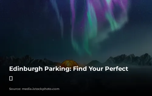 Edinburgh Parking: Find Your Perfect Spot! 🚗