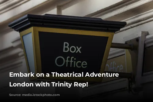 Embark on a Theatrical Adventure in London with Trinity Rep!