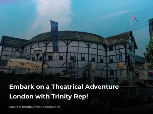 Embark on a Theatrical Adventure in London with Trinity Rep!