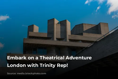 Embark on a Theatrical Adventure in London with Trinity Rep!