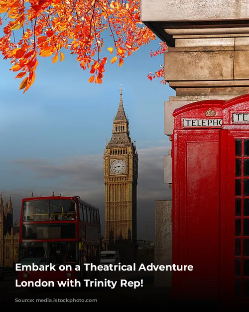 Embark on a Theatrical Adventure in London with Trinity Rep!