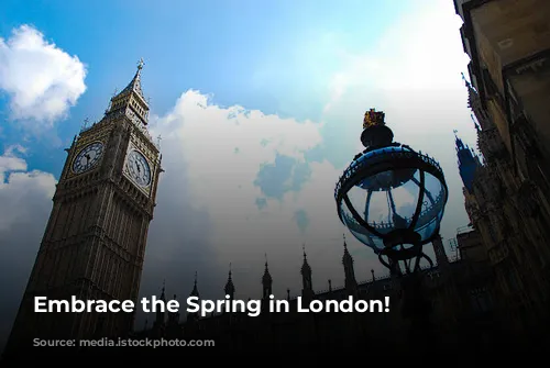 Embrace the Spring in London!