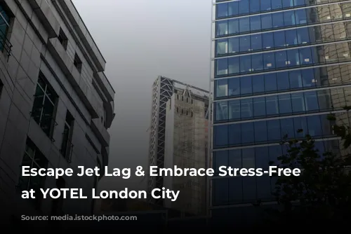 Escape Jet Lag & Embrace Stress-Free Stays at YOTEL London City