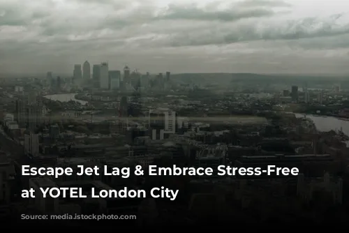 Escape Jet Lag & Embrace Stress-Free Stays at YOTEL London City