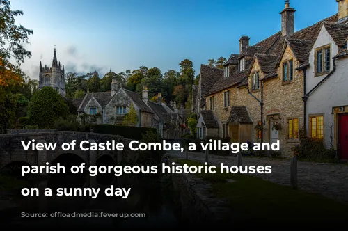 View of Castle Combe, a village and civil parish of gorgeous historic houses - on a sunny day